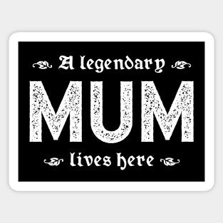 A Legendary Mum Lives Here Sticker